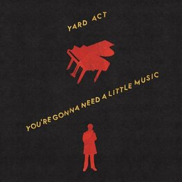 YARD ACT - YOU'RE GONNA NEED A LITTLE MUSIC (LP)