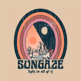 SUNGAZE - LIGHT IN ALL OF IT (LP)