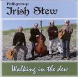 Irish Stew - Walking In The Dew