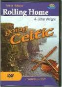 Rolling Home &amp; John Wright - Going Celtic (DVD)
