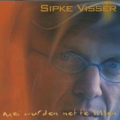 Sipke Visser - Mei Wurden Net te Sissen