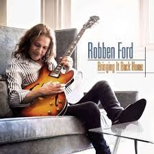 Robben Ford - Bringing It Back Home