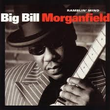 Big Bill Morganfield - Ramblin' Mind