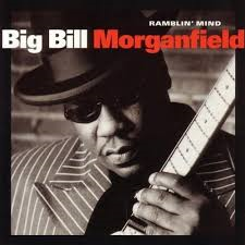 Big Bill Morganfield - Ramblin&#039; Mind