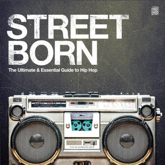  STREET BORN - THE ULTIMATE & ESSENTIAL GUIDE TO HIP HOP (2LP)
