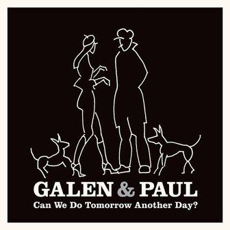 GALEN & PAUL - CAN WE DO TOMORROW ANOTHER DAY? (LP)