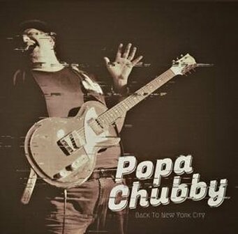 POPA CHUBBY - BACK TO NEW YORK CITY (LP)