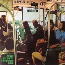 JOHN LEE HOOKER - NEVER GET OUT OF THESE BLUES ALIVE (LP)