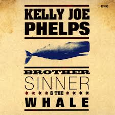Kelly Joe Phelps - Brother Sinner &amp; The Whale