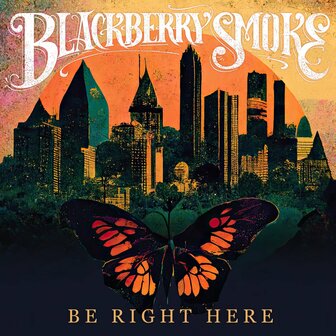 BLACKBERRY SMOKE - BE RIGHT HERE (LP)
