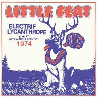 LITTLE FEAT - ELECTRIF LYCANTHROPE LIVE 1974 (2LP)