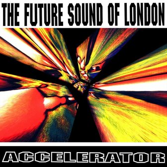 FUTURE SOUND OF LONDON - ACCELERATOR (LP)