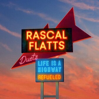 RASCAL FLATTS - LIFE IS A HIGHWAY REFUELED (LP)