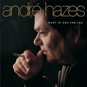 ANDRE HAZES - WANT IK HOU VAN JOU (LP)