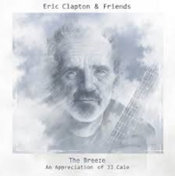 Eric Clapton - The Breeze (An Appreciation Of JJ Cale) Eric Clapton - The Breeze (An Appreciation Of JJ Cale)