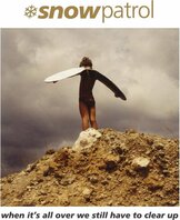 SNOW PATROL - WHEN IT'S ALL OVER WE STILL HAVE TO CLEAR UP (LP)