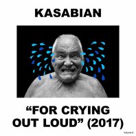 KASABIAN - FOR CRYING OUT LOUD (2017) (LP) KASABIAN - FOR CRYING OUT LOUD (2017) (LP)
