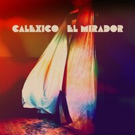CALEXICO - EL MIRADOR (LP) CALEXICO - EL MIRADOR (LP)