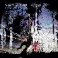 CABARET VOLTAIRE - DEKADRONE (2LP) CABARET VOLTAIRE - DEKADRONE (2LP)
