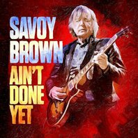 SAVOY BROWN - AIN'T DONE YET (LP) SAVOY BROWN - AIN'T DONE YET (LP)
