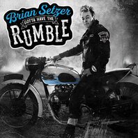 BRIAN SETZER - GOTTA HAVE THE RUMBLE (LP) BRIAN SETZER - GOTTA HAVE THE RUMBLE (LP)