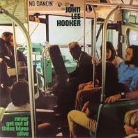 JOHN LEE HOOKER - NEVER GET OUT OF THESE BLUES ALIVE (LP) JOHN LEE HOOKER - NEVER GET OUT OF THESE BLUES ALIVE (LP)