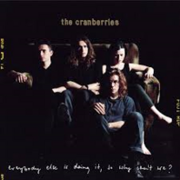 THE CRANBERRIES - EVERYBODY ELSE IS DOING IT, SO WHY CAN'T WE ? (LP)