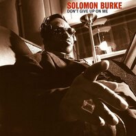 SOLOMON BURKE - DON'T GIVE UP ON ME (2LP) SOLOMON BURKE - DON'T GIVE UP ON ME (2LP)