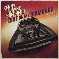 KENNY WAYNE SHEPHERD - DIRT ON MY DIAMONDS VOLUME 1 (LP) KENNY WAYNE SHEPHERD - DIRT ON MY DIAMONDS VOLUME 1 (LP)