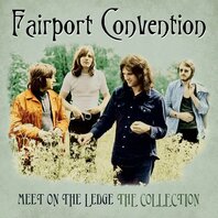 FAIRPORT CONVENTION - MEET ON THE LEDGE, THE COLLECTION (LP) FAIRPORT CONVENTION - MEET ON THE LEDGE, THE COLLECTION (LP)