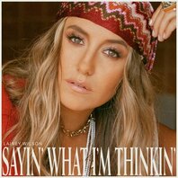 LAINEY WILSON - SAYIN WHAT I'M THINKIN (LP) LAINEY WILSON - SAYIN WHAT I'M THINKIN (LP)