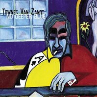 TOWNES VAN ZANDT - NO DEEPER BLUE (LP) TOWNES VAN ZANDT - NO DEEPER BLUE (LP)