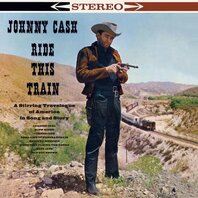 JOHNNY CASH - RIDE THIS TRAIN (LP) JOHNNY CASH - RIDE THIS TRAIN (LP)