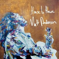 MATT ANDERSEN - HOUSE TO HOUSE (LP) MATT ANDERSEN - HOUSE TO HOUSE (LP)