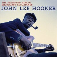 JOHN LEE HOOKER - THE STANDARD SCHOOL BROADCAST RECORDINGS ( (LP) JOHN LEE HOOKER - THE STANDARD SCHOOL BROADCAST RECORDINGS ( (LP)