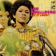 LOU DONALDSON - SAY IT LOUD! (LP) LOU DONALDSON - SAY IT LOUD! (LP)
