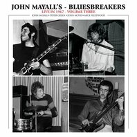 JOHN MAYALL & THE BLUES BREAKERS - LIVE IN 1967, VOLUME THREE (LP) JOHN MAYALL & THE BLUES BREAKERS - LIVE IN 1967, VOLUME THREE (LP)