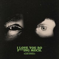 GLASS ANIMALS - I LOVE YOU SO F***ING MUCH  (LP) GLASS ANIMALS - I LOVE YOU SO F***ING MUCH  (LP)